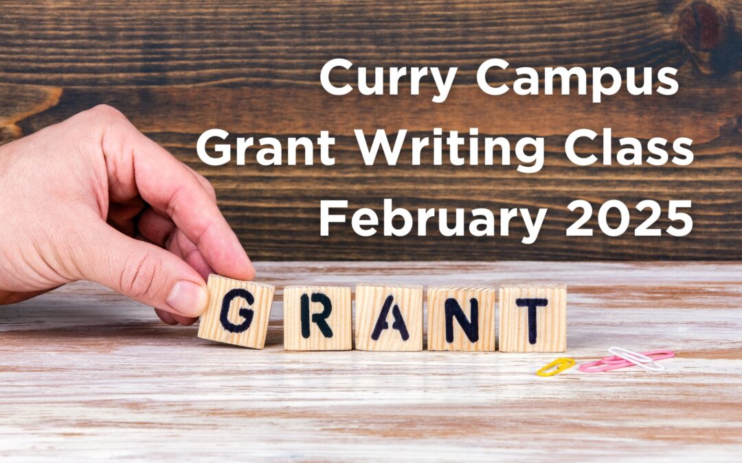 Image of hand placing wooden blocks that spell "GRANT" with text that says "Curry Campus Grant Writing Class February 2025"