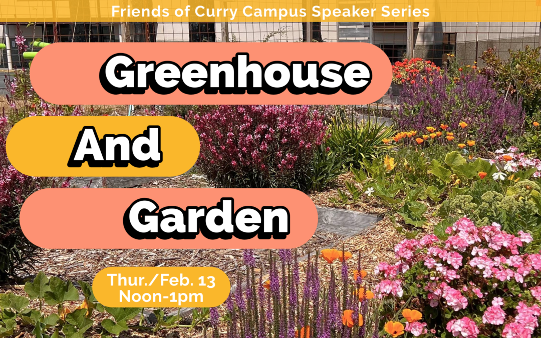 Friends of Curry Campus Speaker Series Presents: Greenhouse and Garden – Feb. 13, 2025